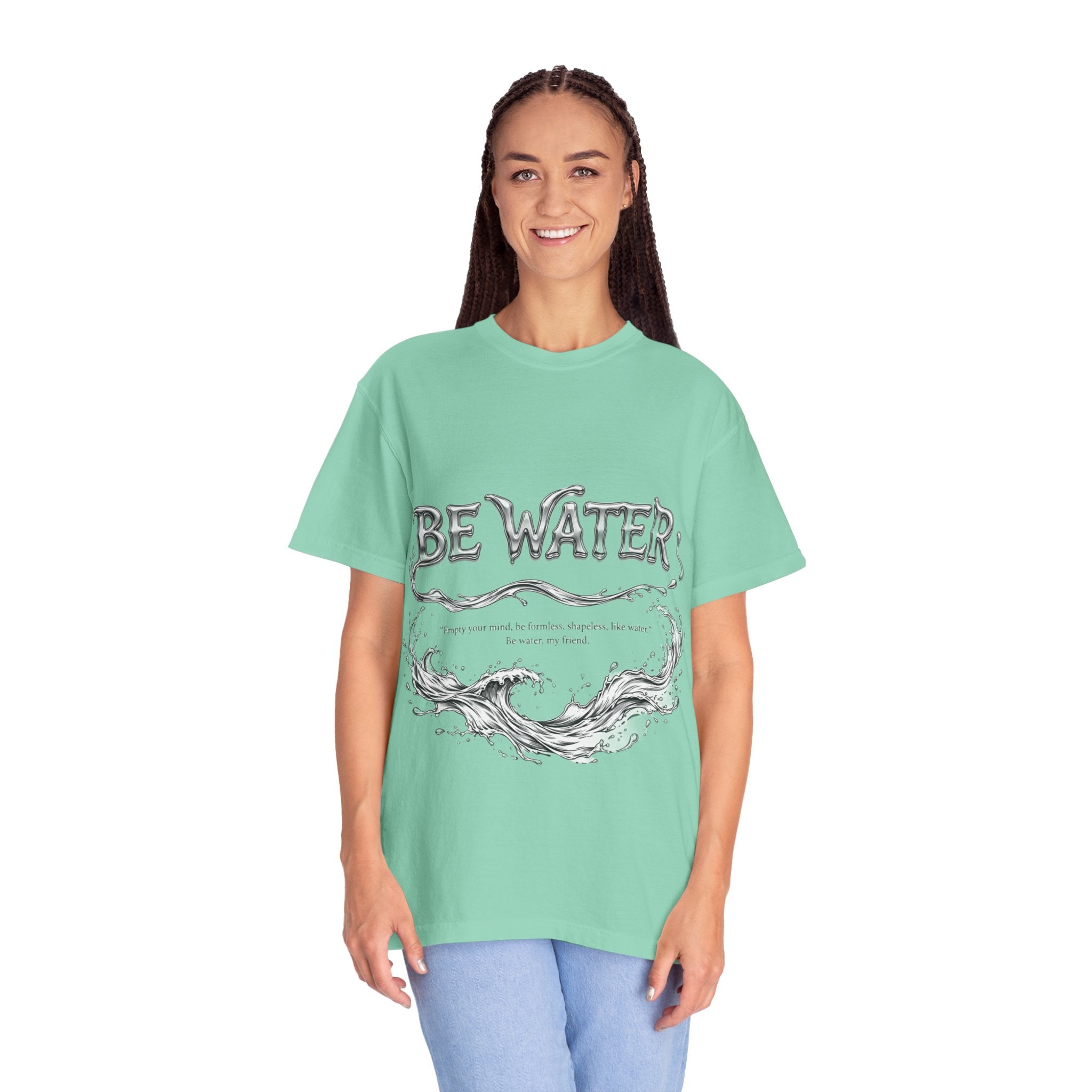 "Be Water, My Friend" Quote Tee – Soft Garment-Dyed Cotton with Flowing Water Art