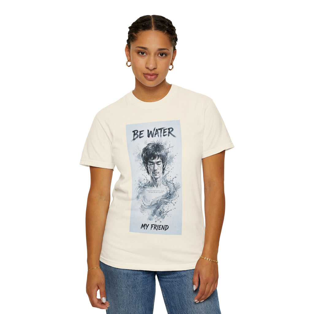 Unisex Garment-Dyed T-shirt | Remind You Be Water Like Bruce Lee