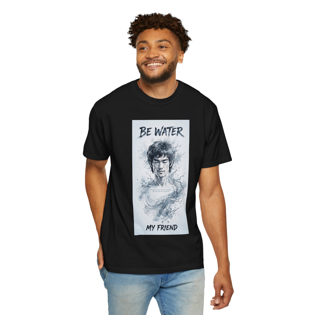Unisex Garment-Dyed T-shirt | Remind You Be Water Like Bruce Lee