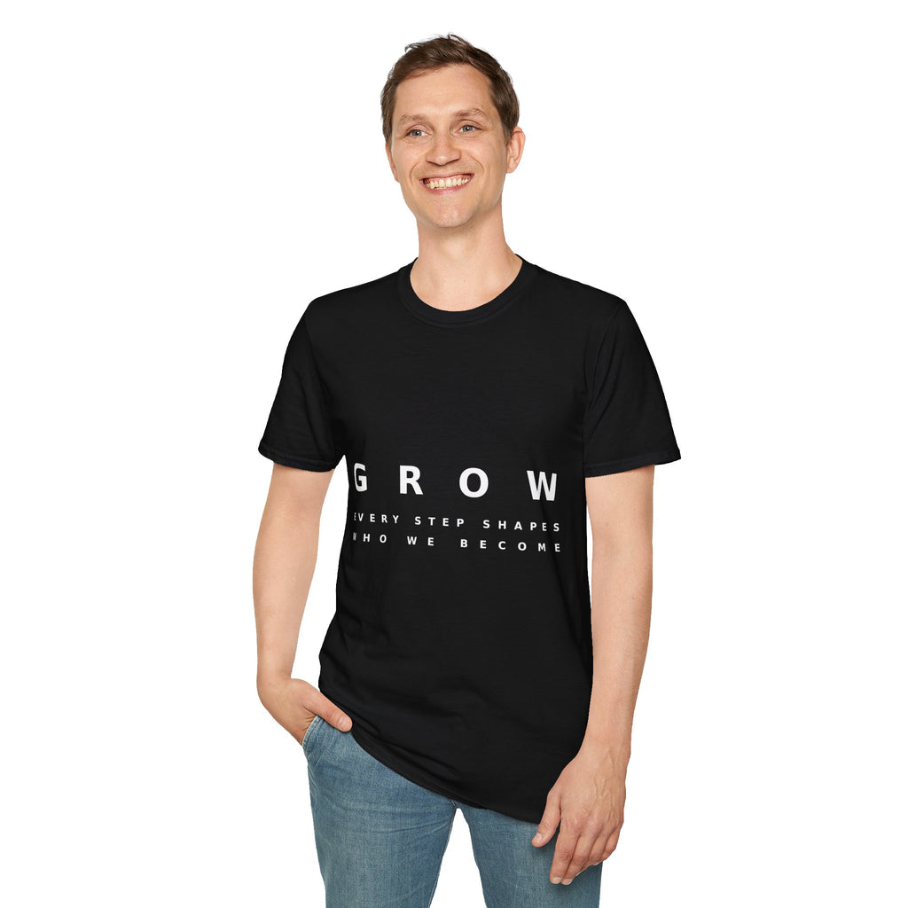 Grow Unisex Softstyle Black T-Shirt EVERY STEP SHAPES WHO WE BECOME' Graphic Tee